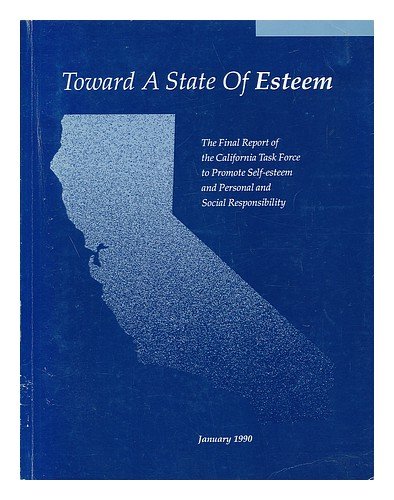 Toward a State of Esteem: The Final Report of the California Task Force to Promote Self Esteem and Personal and Social Responsib,Used