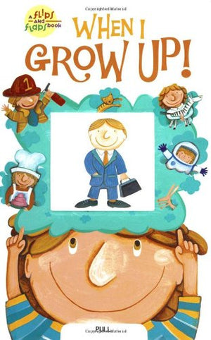 When I Grow Up! (Flips And Flaps Book, a),Used