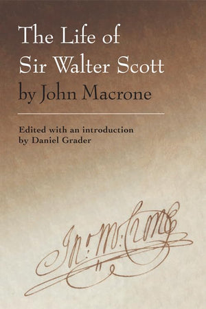 The Life of Sir Walter Scott by John Macrone: edited with an introduction by Daniel Grader,Used
