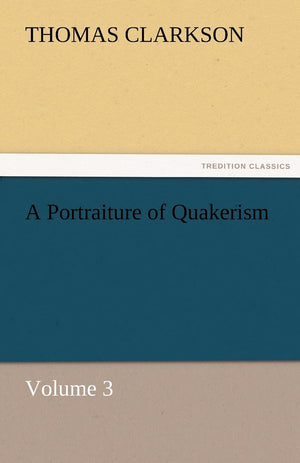 A Portraiture of Quakerism, Volume 3,Used