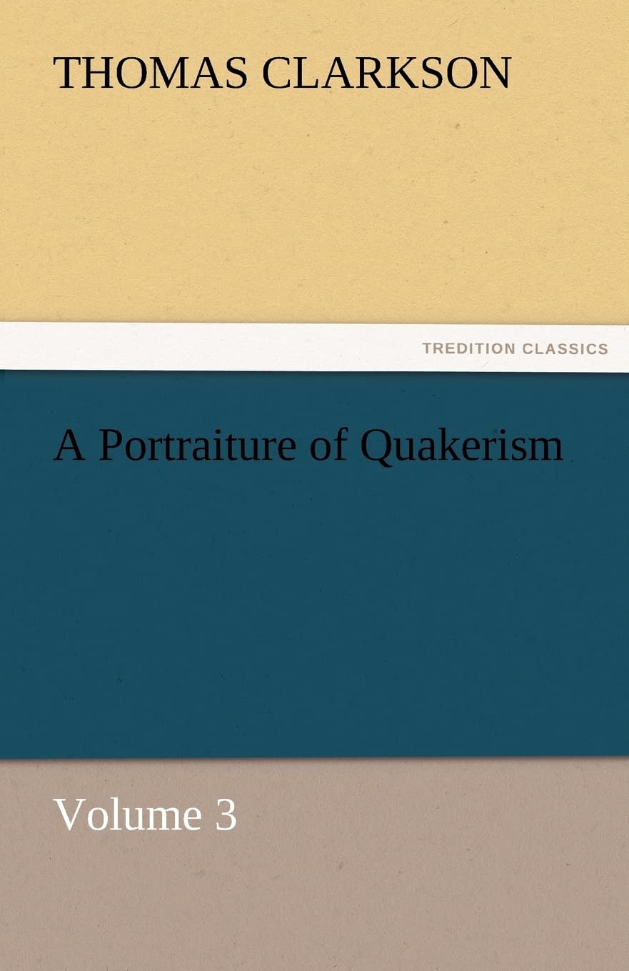 A Portraiture of Quakerism, Volume 3,Used