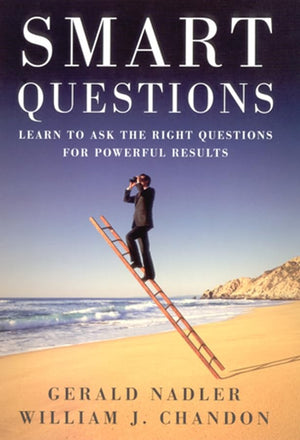 Smart Questions: Learn to Ask the Right Questions for Powerful Results,Used