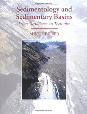 Sedimentology and Sedimentary Basins: From Turbulence to Tectonics,New