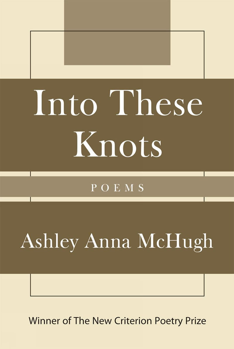 Into These Knots: Winner of the New Criterion Poetry Prize,Used