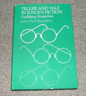 Teller and Tale in Joyce's Fiction,Used