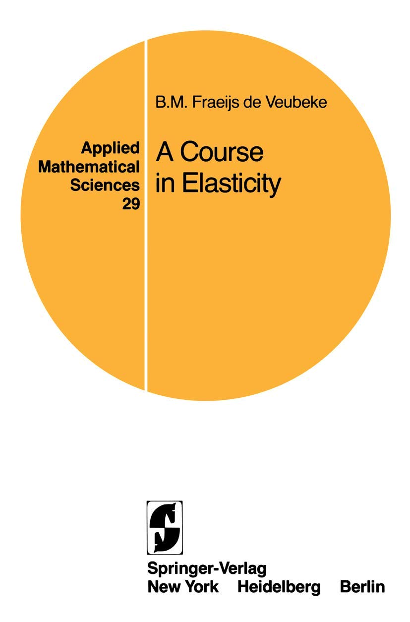A Course In Elasticity (Applied Mathematical Sciences, 29)