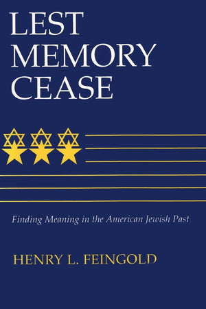Lest Memory Cease: Finding Meaning In The American Jewish Past (Modern Jewish History),New