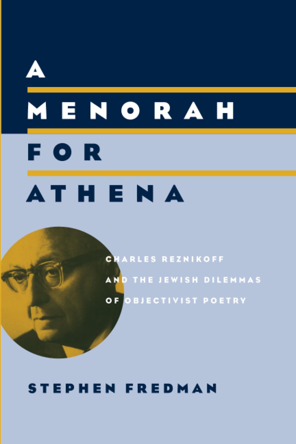 A Menorah for Athena: Charles Reznikoff and the Jewish Dilemmas of Objectivist Poetry (Phoenix Poets (Paperback)),Used