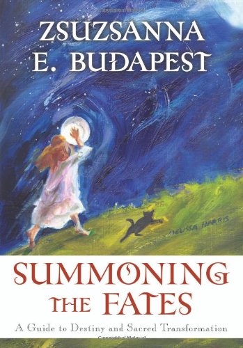 Summoning The Fates: A Guide To Destiny And Sacred Transformation
