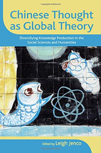 Chinese Thought As Global Theory: Diversifying Knowledge Production in the Social Sciences and Humanities (S U N Y Series in Chi,Used