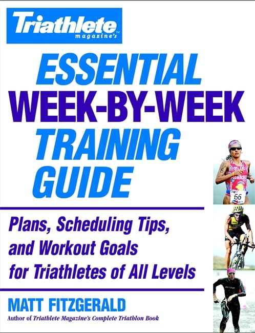 Triathlete Magazine's Essential WeekbyWeek Training Guide: Plans, Scheduling Tips, and Workout Goals for Triathletes of All Le,Used
