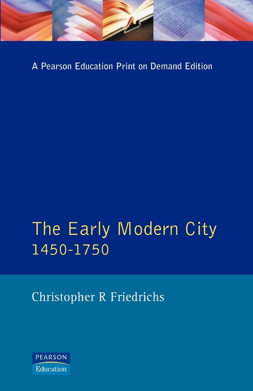 The Early Modern City 14501750 (A History of Urban Society in Europe)