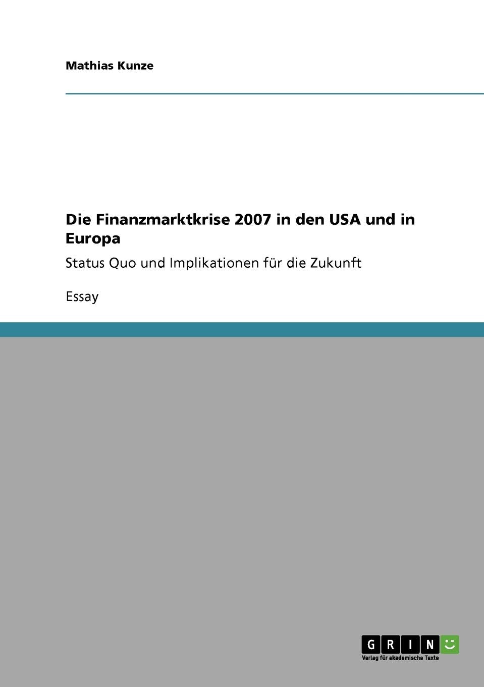 Die Finanzmarktkrise 2007 in den USA und in Europa: Status Quo und Implikationen fr die Zukunft (German Edition),Used