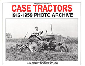 Case Tractors 1912 Through 1959: Photo Archive (Photo Archive Series),Used