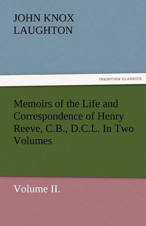 Memoirs of the Life and Correspondence of Henry Reeve, C.B., D.C.L. in Two Volumes. Volume II.,Used