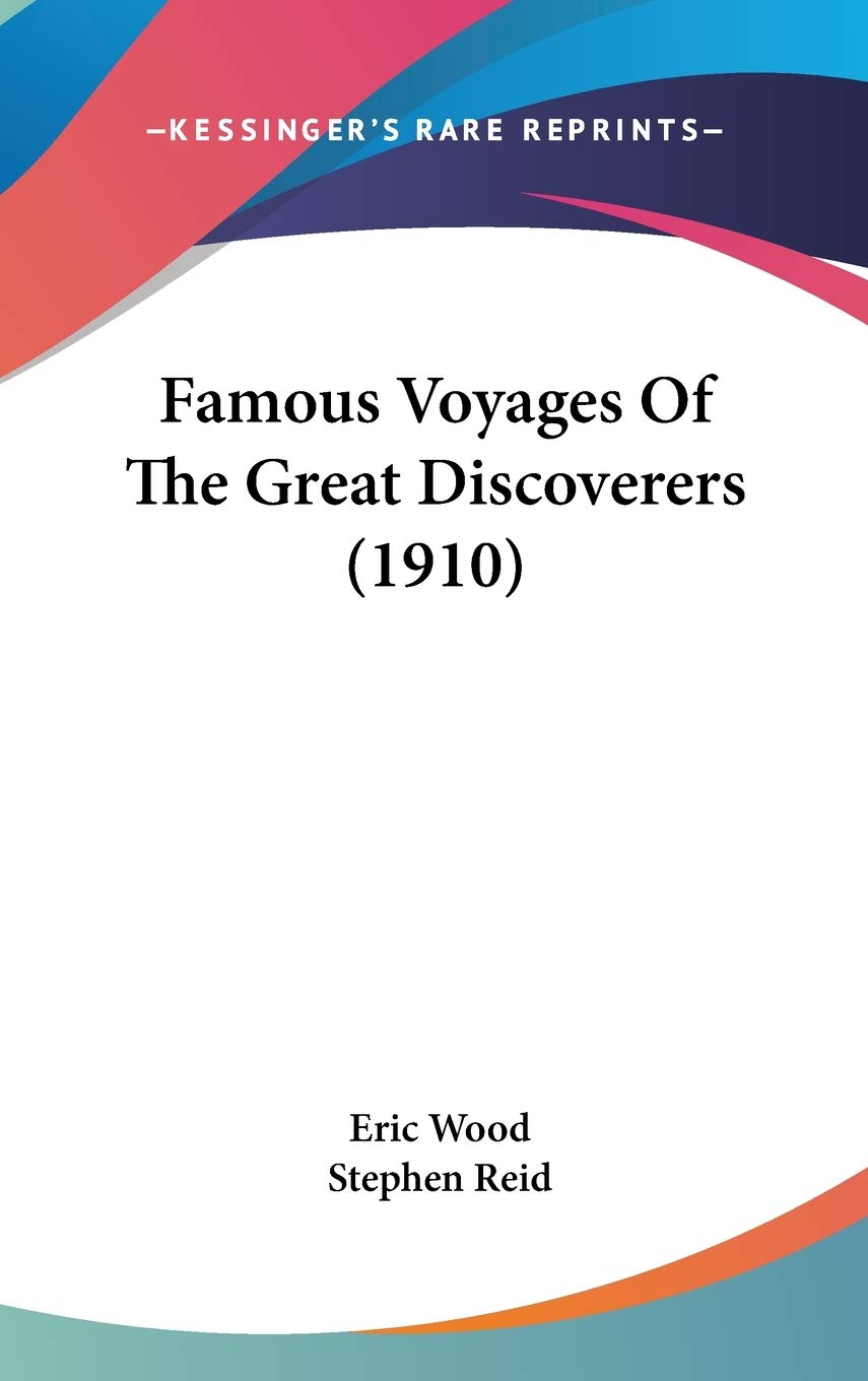 Famous Voyages Of The Great Discoverers (1910),New