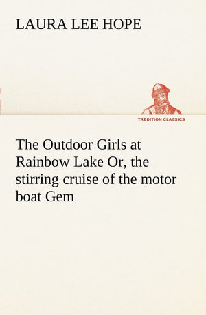 The Outdoor Girls at Rainbow Lake Or, the stirring cruise of the motor boat Gem,Used