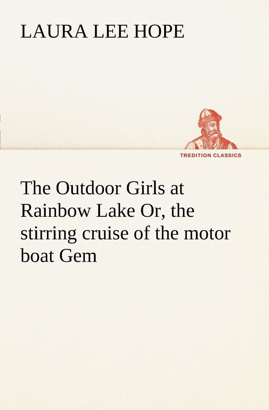 The Outdoor Girls at Rainbow Lake Or, the stirring cruise of the motor boat Gem,Used