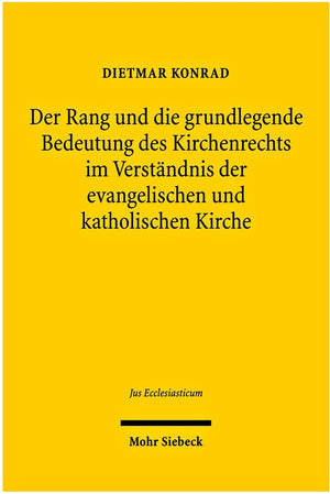 Der Rang Und Die Grundlegende Bedeutung Des Kirchenrechts Im Verstandnis Der Evangelischen Und Katholischen Kirche (Jus Ecclesia,Used