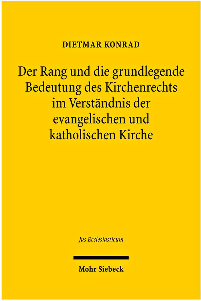 Der Rang Und Die Grundlegende Bedeutung Des Kirchenrechts Im Verstandnis Der Evangelischen Und Katholischen Kirche (Jus Ecclesia,Used