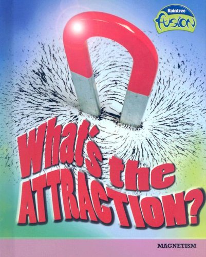What's the Attraction? (Raintree Fusion: Physical Science),Used