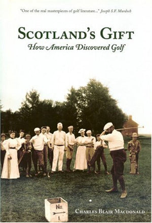Scotland s Gift: How America Discovered Golf