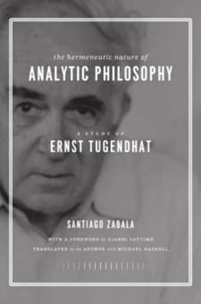 The Hermeneutic Nature Of Analytic Philosophy: A Study Of Ernst Tugendhat,Used