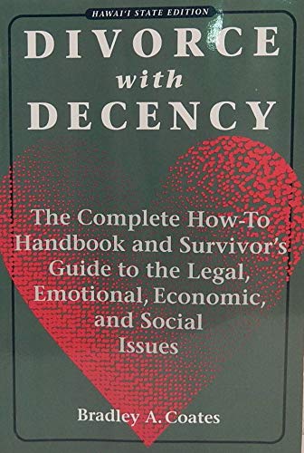Divorce With Decency: The Complete HowTo Handbook and Survivor's Guide to the Legal, Emotional, Economic, and Social Issues,Used