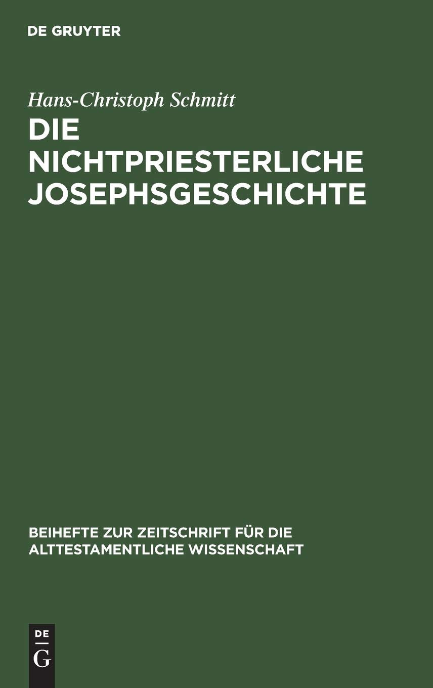 Die nichtpriesterliche Josephsgeschichte: Ein Beitrag zur neuesten Pentateuchkritik (Beihefte zur Zeitschrift fr die alttestamen,Used