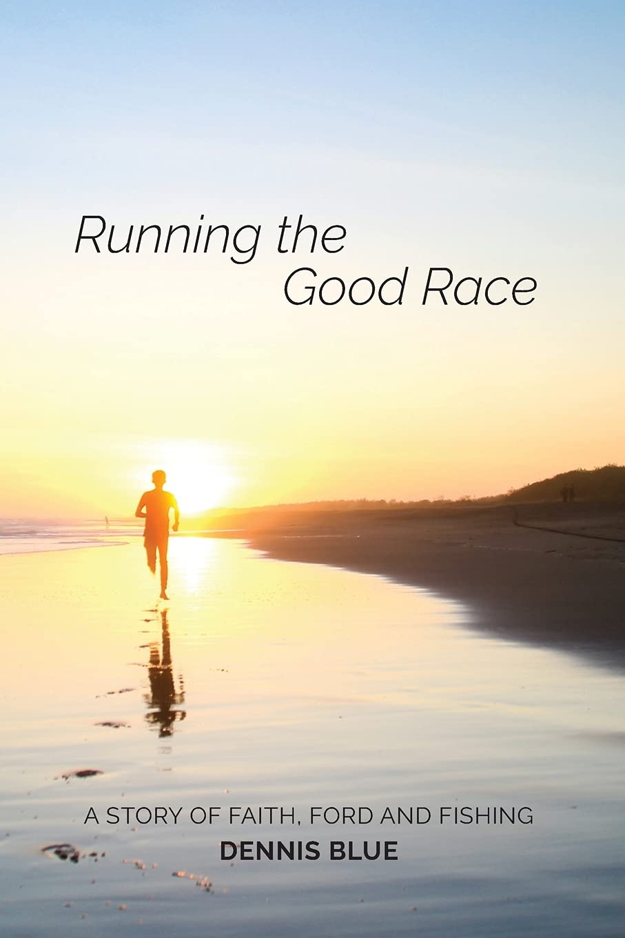Running the Good Race: A Story of Faith, Ford and Fishing (Books by Blue),Used