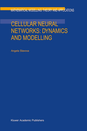 Cellular Neural Networks: Dynamics and Modelling (Mathematical Modelling: Theory and Applications, 16),Used