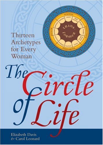 The Circle of Life: Thirteen Archetypes for Every Woman,Used