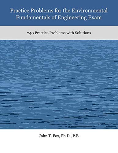 Practice Problems For The Environmental Fundamentals Of Engineering Exam: 240 Practice Problems With Solutions