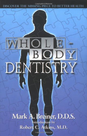 Wholebody Dentistry: Discover The Missing Piece To Better Health