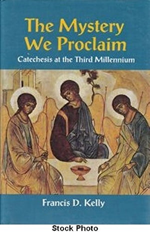 The Mystery We Proclaim: Catechesis at the Third Millennium,New