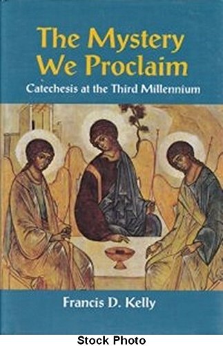 The Mystery We Proclaim: Catechesis at the Third Millennium,Used