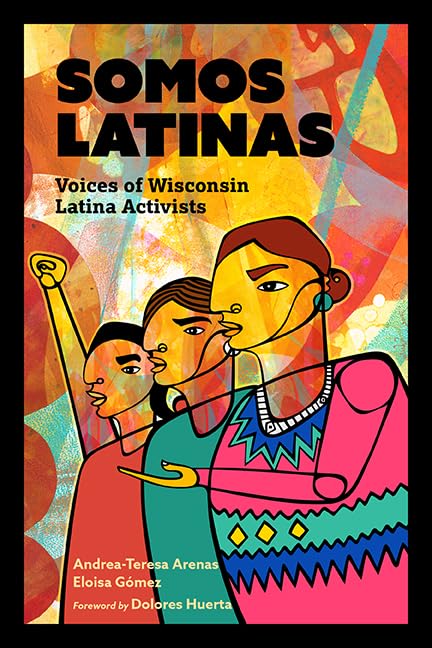 Somos Latinas: Voices of Wisconsin Latina Activists,Used