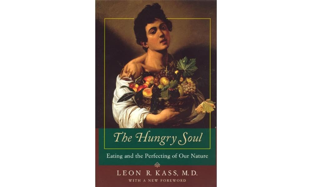 The Hungry Soul: Eating and the Perfecting of Our Nature,Used