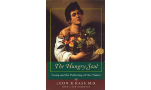 The Hungry Soul: Eating and the Perfecting of Our Nature,Used