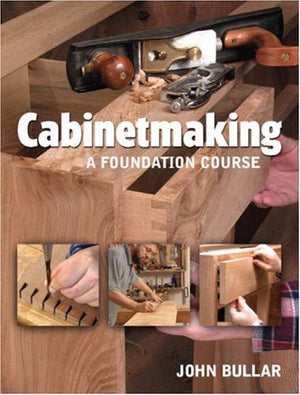 Cabinetmaking: A Foundation Course-used