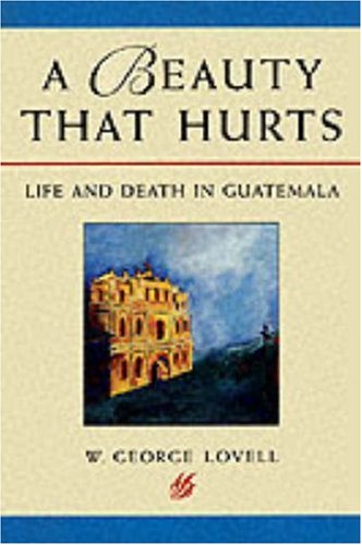 A Beauty that Hurts : Life and Death in Guatemala,Used