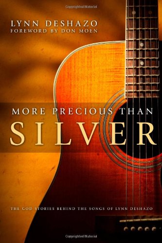 More Precious Than Silver: The GodStories Behind the Songs of Lynn Deshazo,Used