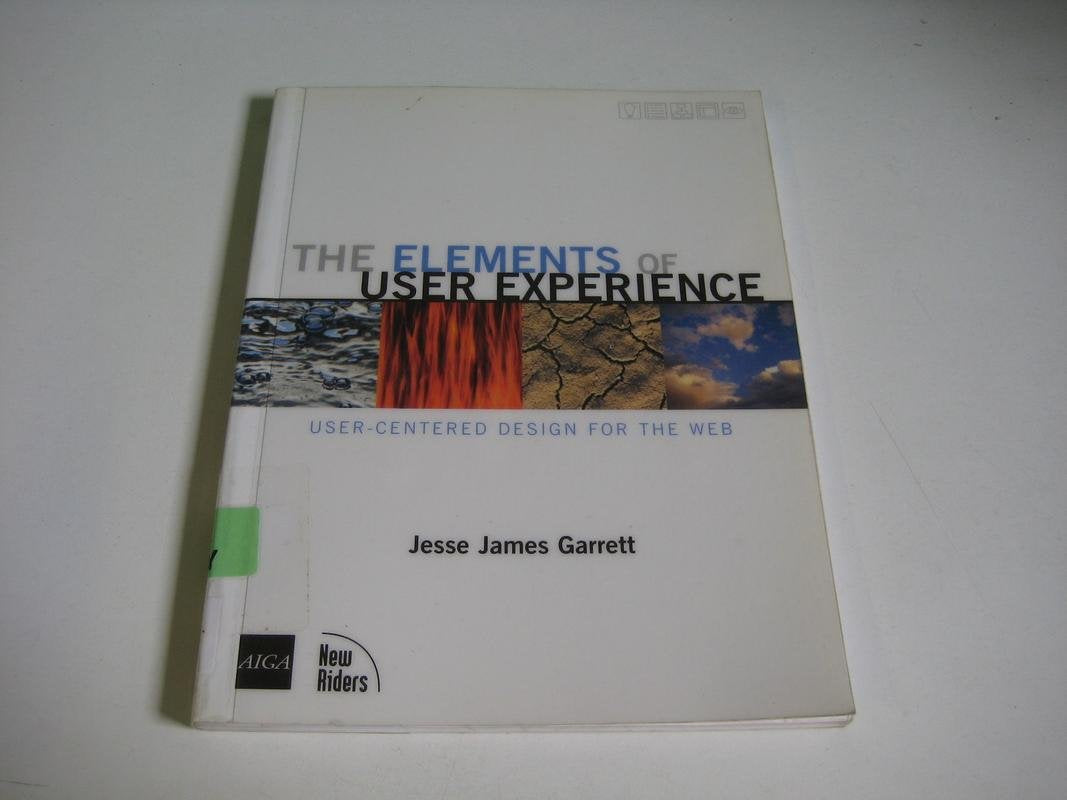 The Elements Of User Experience: Usercentered Design For The Web-new