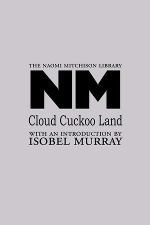 Cloud Cuckoo Land (Naomi Mitchison Library),Used