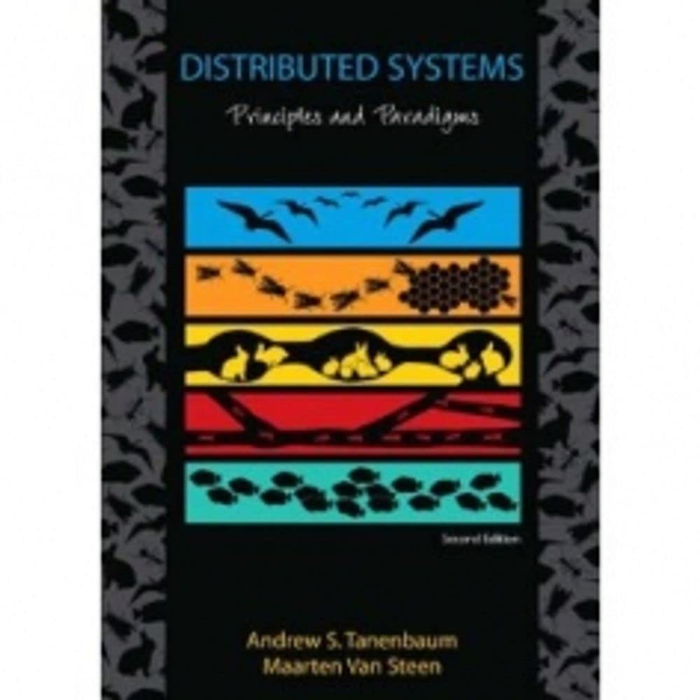 Distributed Systems: Principles and Paradigms (2nd Edition),New
