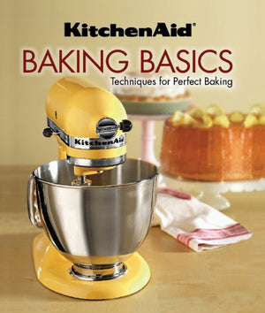 Kitchenaid Baking Basics: Techniques For Perfect Baking