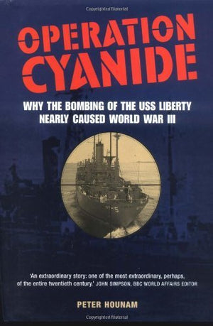 Operation Cyanide: How The Bombing Of The Uss Liberty Nearly Caused World War Three