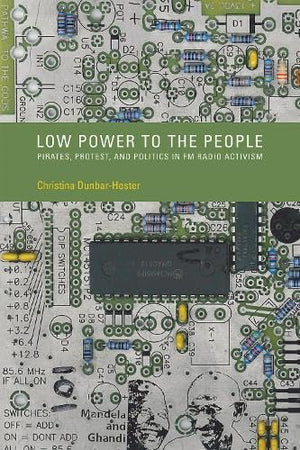 Low Power to the People: Pirates, Protest, and Politics in FM Radio Activism (Inside Technology),Used