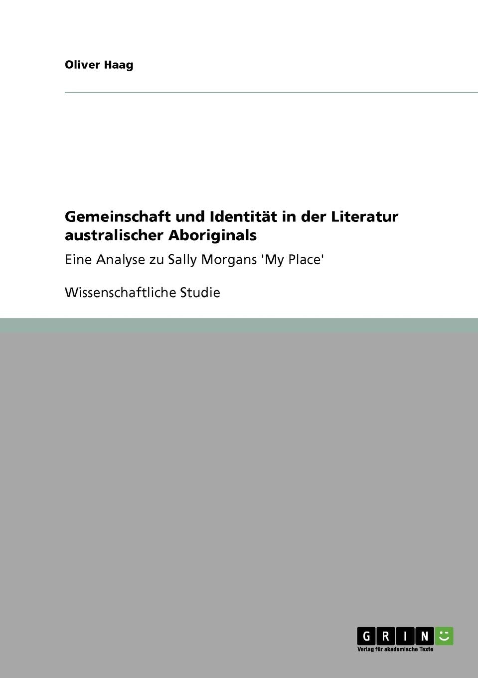 Gemeinschaft und Identitt in der Literatur australischer Aboriginals: Eine Analyse zu Sally Morgans 'My Place' (German Edition),Used