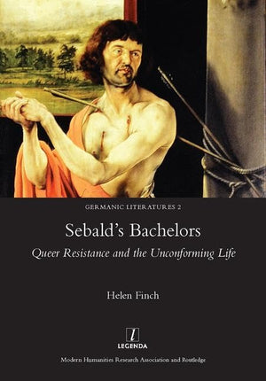 Sebald's Bachelors: Queer Resistance and the Unconforming Life (Germanic Literatures),Used